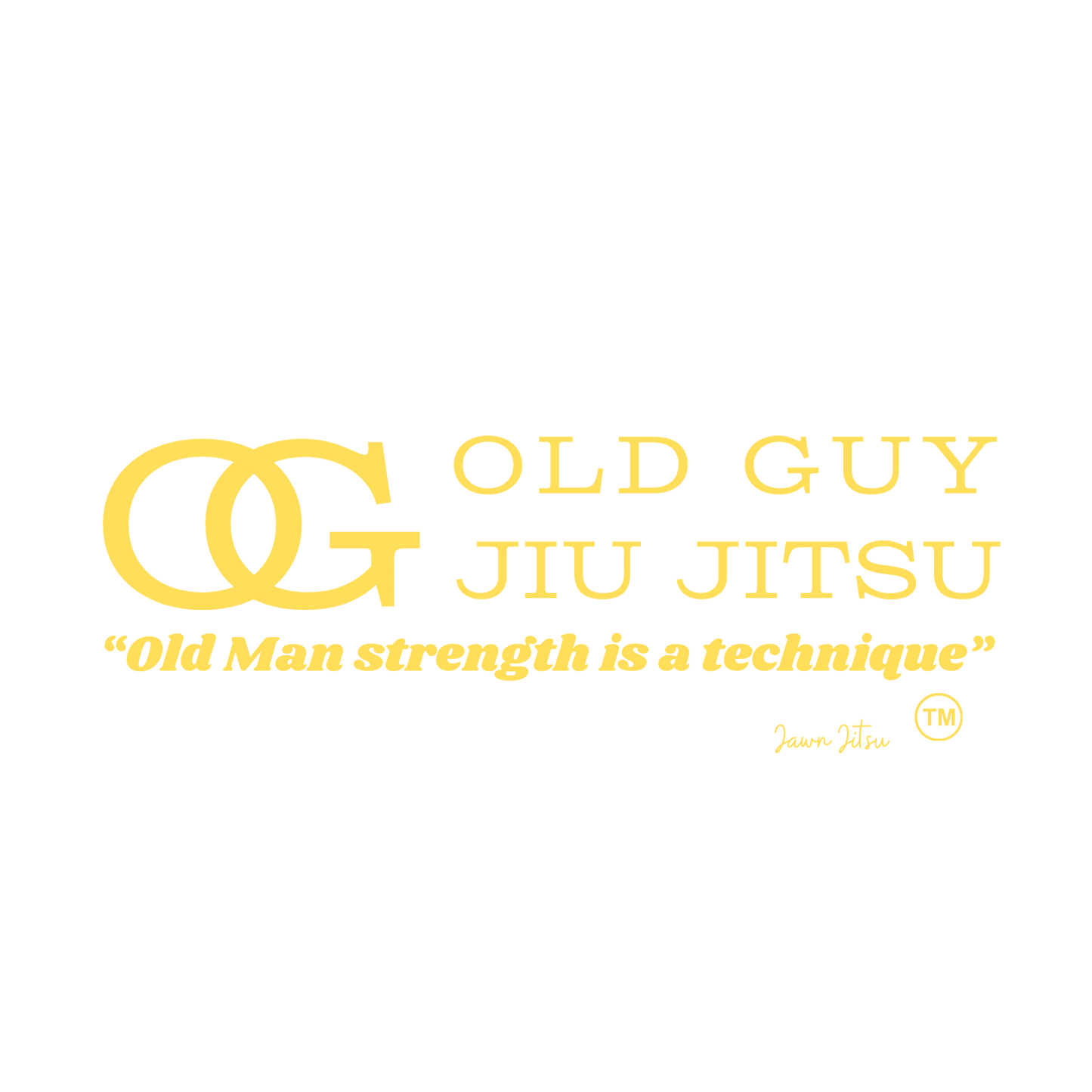 OG Jiu Jitsu "Old Man strength is a technique"
